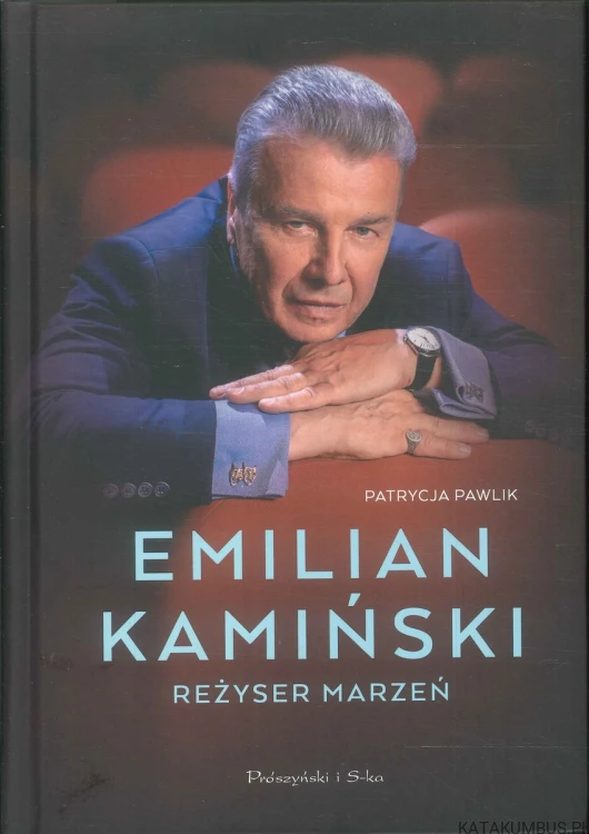 Emilian Kamiński. Reżyser marzeń. PATRYCJA PAWLIK