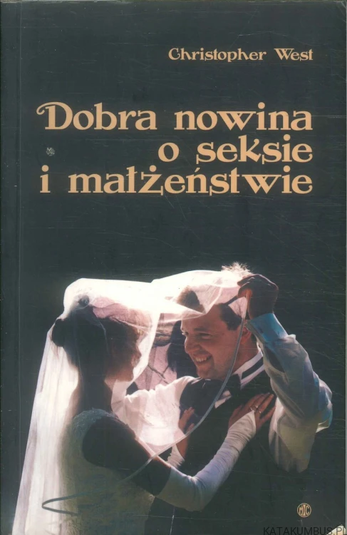Dobra nowina o seksie i małżeństwie. CHRISTOPHER WEST