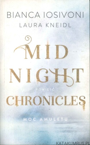 Midnight Chronicles: Moc amuletu. BIANCA IOSIVONI, LAURA KNEIDL
