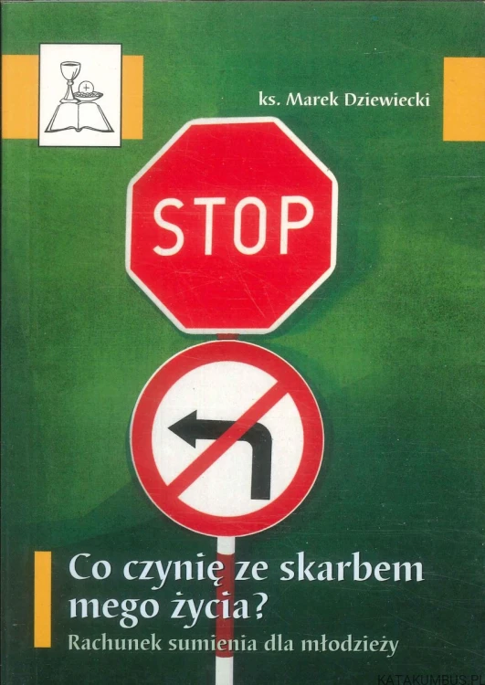 Co czynię ze skarbem mego życia? Rachunek sumienia dla młodzieży. DZIEWIECKI MAREK