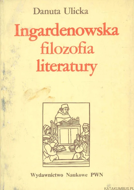 Ingardenowska filozofia literatury. DANUTA ULICKA