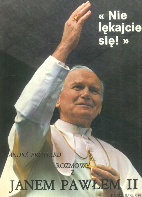 Rozmowy z Janem Pawłem II. ANDRÉ FROSSARD