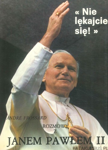 Rozmowy z Janem Pawłem II. ANDRÉ FROSSARD
