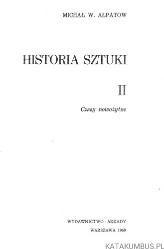 Historia sztuki II. Czasy nowożytne. MICHAŁ W. AŁPATOW