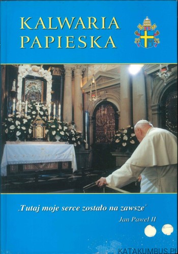 Kalwaria papieska. PRACA ZBIOROWA