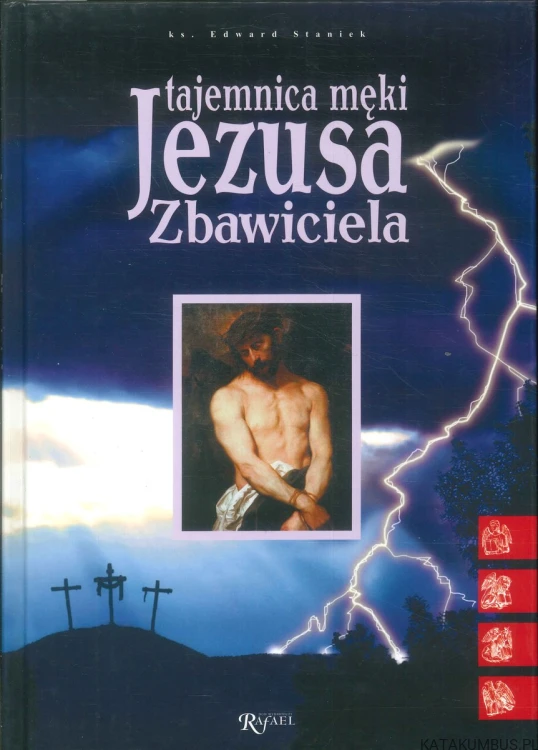 Tajemnica męki Jezusa Zbawiciela. STANIEK EDWARD