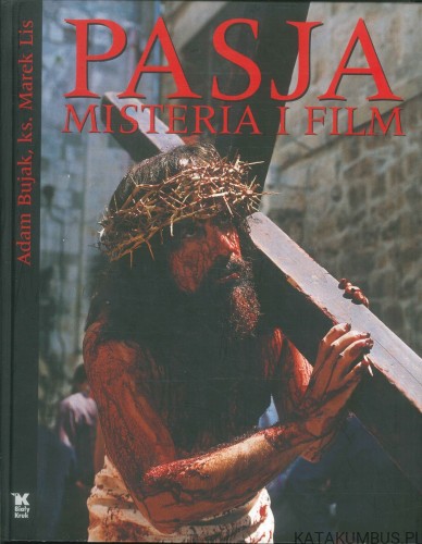 Pasja. Misteria i film. ADAM BUJAK, KS. MAREK LIS