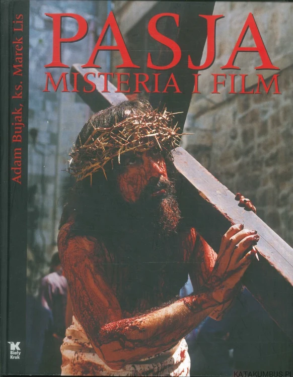 Pasja. Misteria i film. ADAM BUJAK, KS. MAREK LIS
