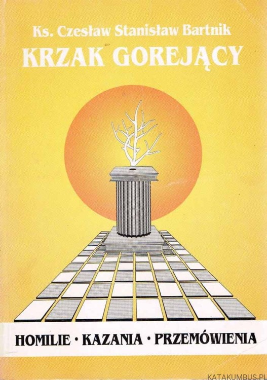 Krzak gorejący. KS. CZESŁAW STANISŁAW BARTNIK