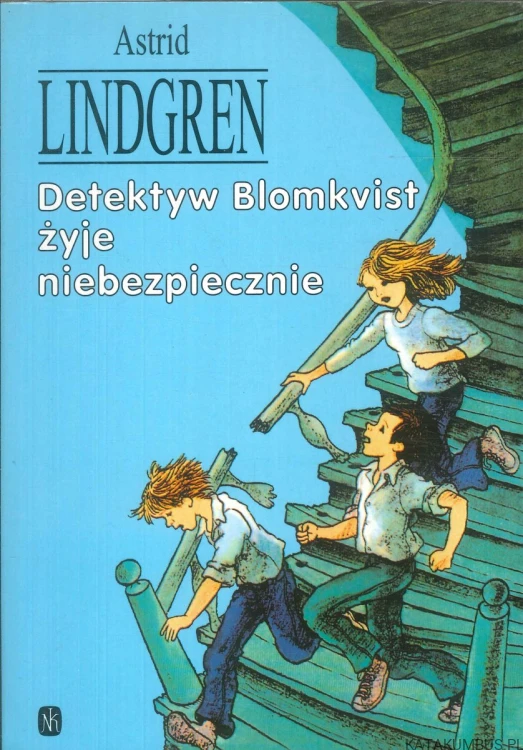 Detektyw Blomkvist żyje niebezpiecznie. ASTRID LINDGREN