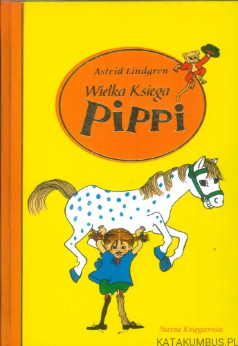 Wielka księga Pippi. ASTRID LINDGREN