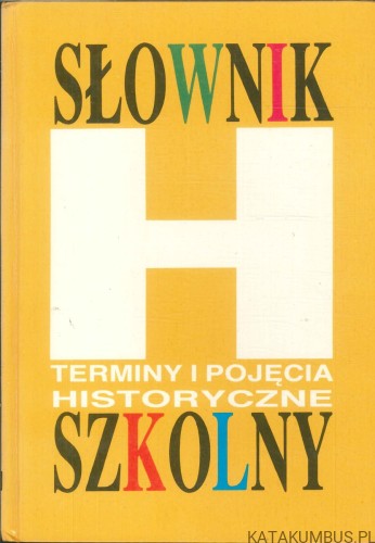 Słownik szkolny. Terminy i pojęcia historyczne. PRACA ZBIOROWA