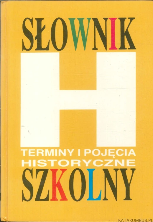 Słownik szkolny. Terminy i pojęcia historyczne. PRACA ZBIOROWA