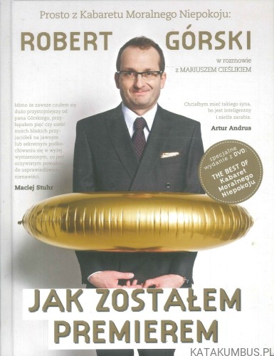 Jak zostałem premierem. ROBERT GÓRSKI