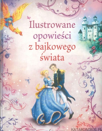 Ilustrowane opowieści z bajkowego świata. PRACA ZBIOROWA