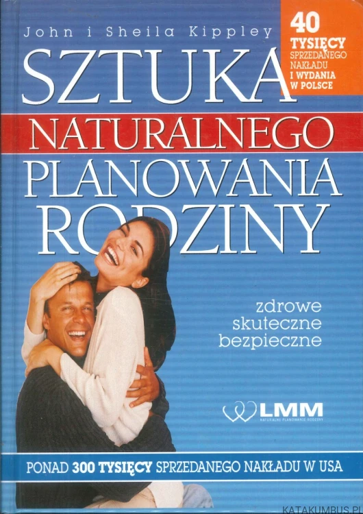 Sztuka naturalnego planowania rodziny. JOHN I SHEILA KIPPLEY
