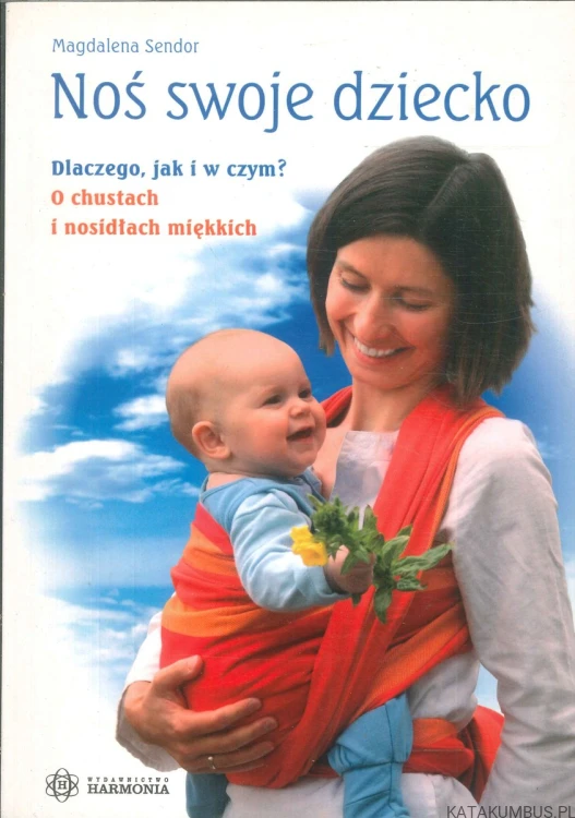 Noś swoje dziecko. MAGDALENA SENDOR
