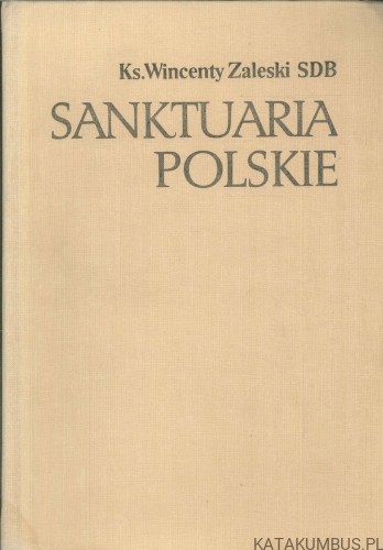 Sanktuaria polskie. KS. WINCENTY ZALESKI SDB