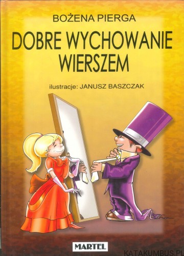 Dobre wychowanie wierszem. BOŻENA PIERGA
