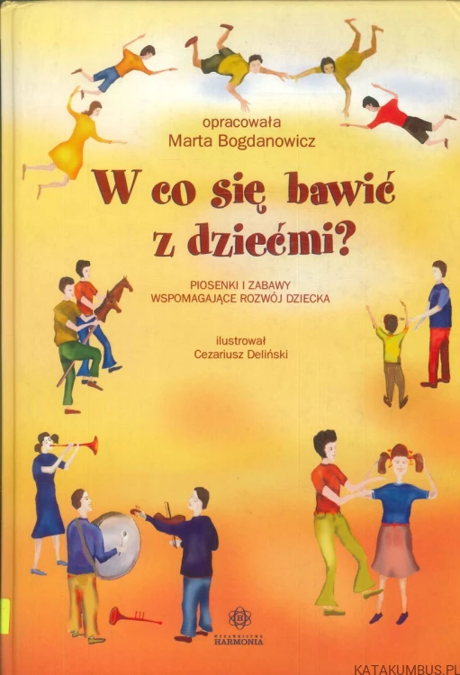 W co się bawić z dziećmi?. MARTA BOGDANOWICZ