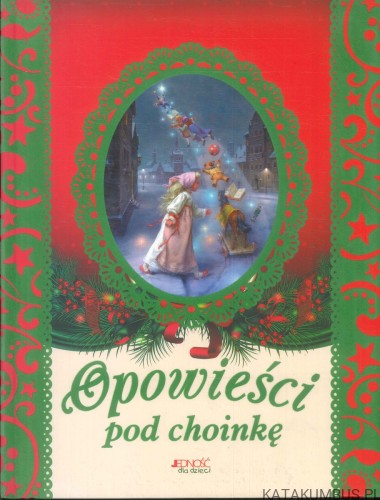 Opowieści pod choinkę. PRACA ZBIOROWA