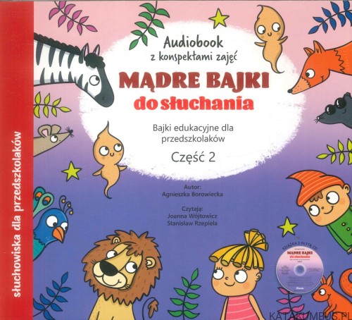 Mądre bajki do słuchania. Część 2. AGNIESZKA BOROWIECKA