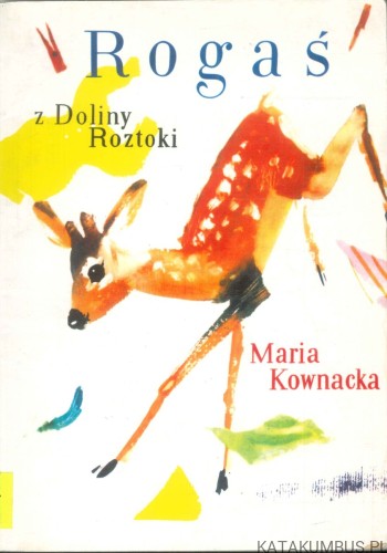 Rogaś z Doliny Roztoki. MARIA KOWNACKA