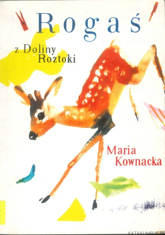 Rogaś z Doliny Roztoki. MARIA KOWNACKA