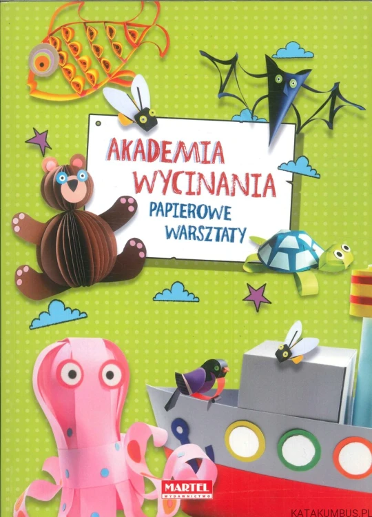 Akademia wycinania. Papierowe warsztaty. MARCELINA GRABOWSKA-PIĄTEK