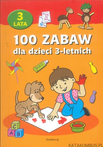 100 zabaw dla dzieci 3-letnich. PRACA ZBIOROWA