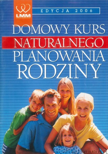 Domowy kurs naturalnego planowania rodziny. PRACA ZBIOROWA