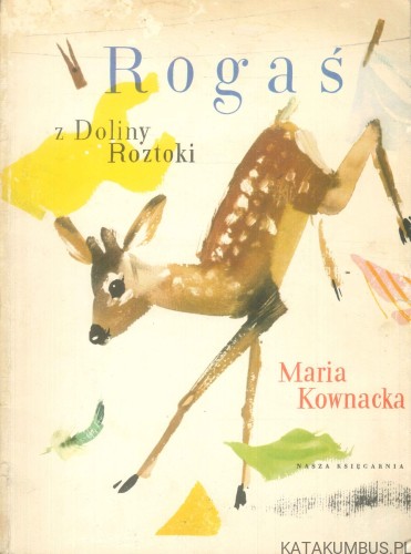 Rogaś z Doliny Roztoki. MARIA KOWNACKA