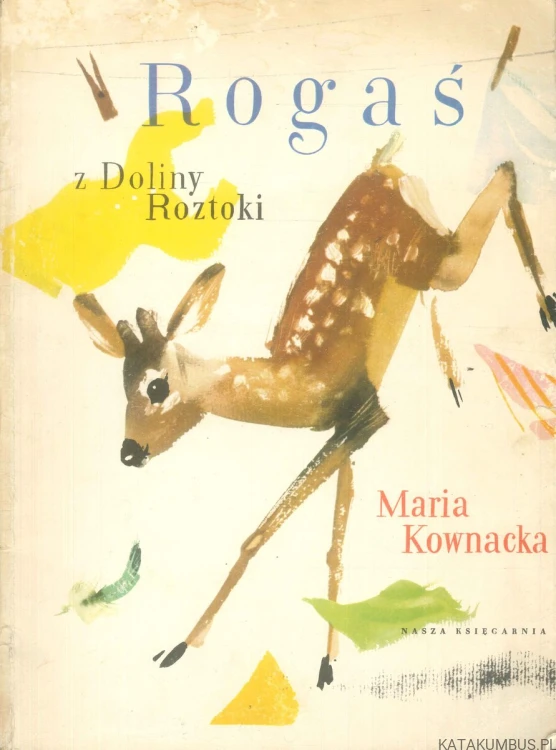 Rogaś z Doliny Roztoki. MARIA KOWNACKA