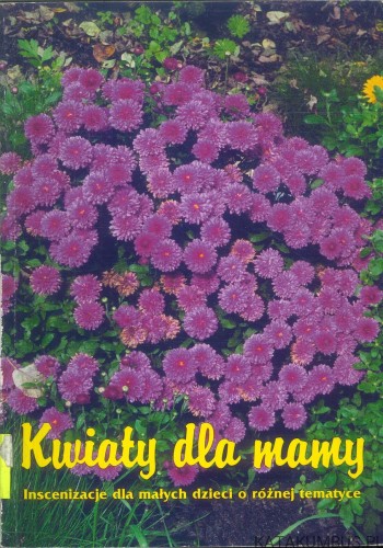 Kwiaty dla mamy. PRACA ZBIOROWA