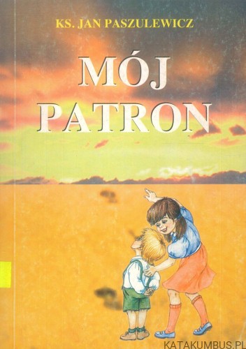 Mój patron. KS. JAN PASZULEWICZ