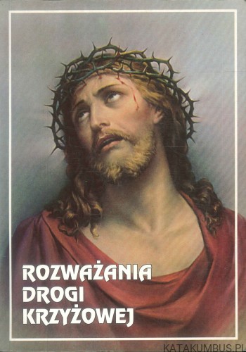 Rozważania Drogi Krzyżowej. GRUCHAŁA, JANUSZ STANISŁAW