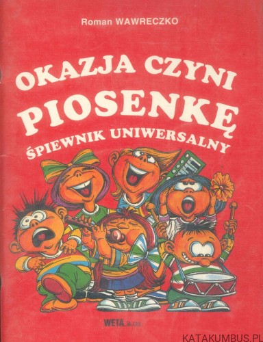 Okazja czyni piosenkę. Śpiewnik uniwersalny. ROMAN WAWRECZKO
