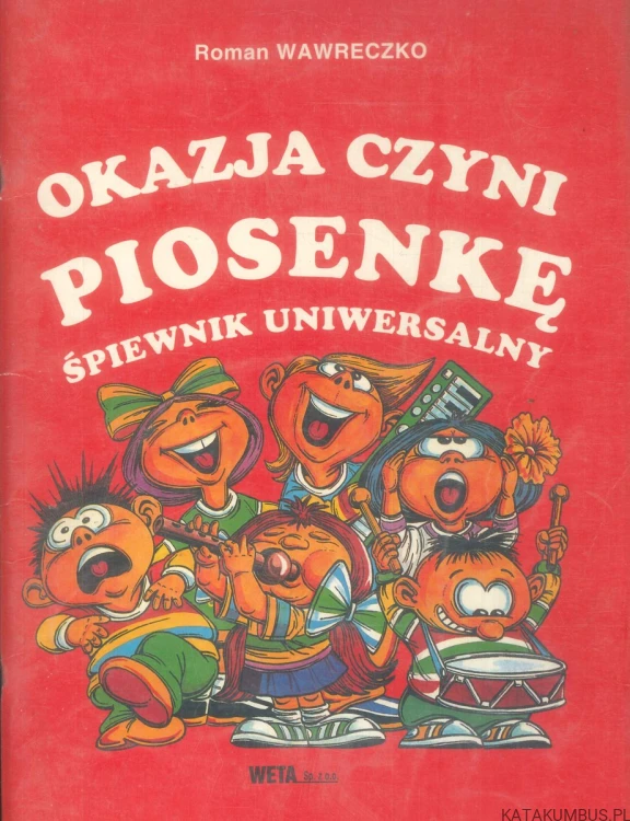 Okazja czyni piosenkę. Śpiewnik uniwersalny. ROMAN WAWRECZKO