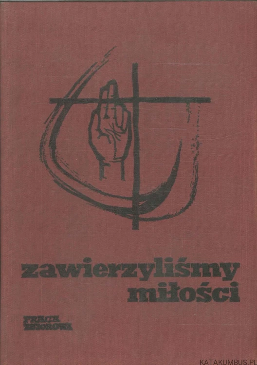 Zawierzyliśmy miłości cz.3. PRACA ZBIOROWA