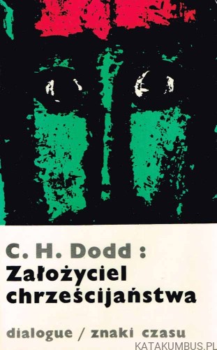 Założyciel chrześcijaństwa. CHARLES HAROLD DODD