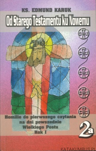Od Starego Testamentu ku Nowemu. KS. EDMUND KARUK