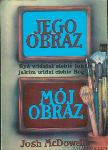 Jego obraz, mój obraz. JOSH MCDOWELL