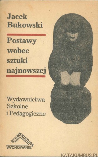 Postawy wobec sztuki najnowszej. JACEK BUKOWSKI