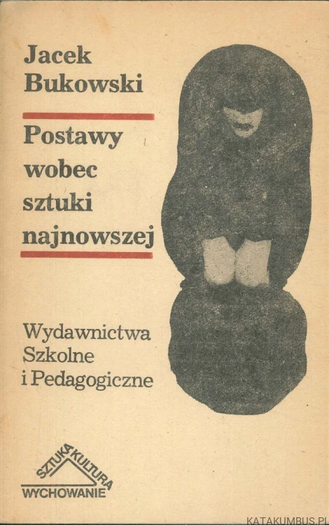 Postawy wobec sztuki najnowszej. JACEK BUKOWSKI