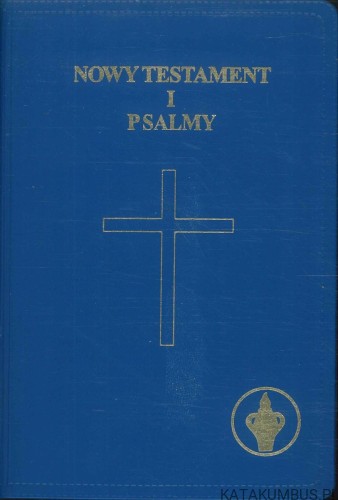 Nowy Testament i Psalmy. PRACA ZBIOROWA