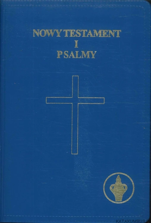 Nowy Testament i Psalmy. PRACA ZBIOROWA