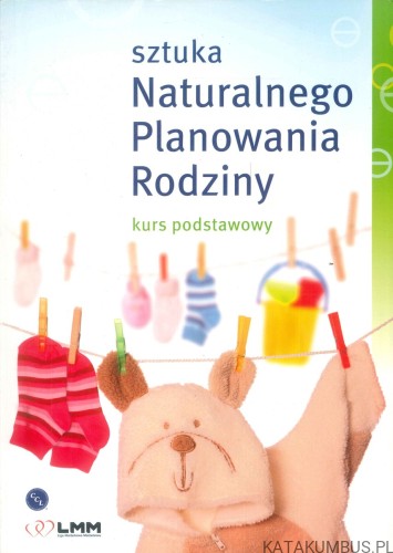 Sztuka naturalnego planowania rodziny. Kurs podstawowy. PRACA ZBIOROWA