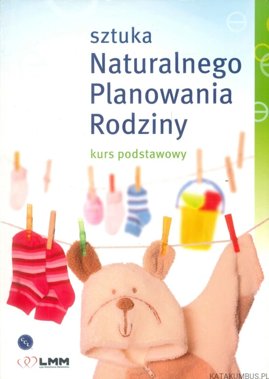 Sztuka naturalnego planowania rodziny. Kurs podstawowy. PRACA ZBIOROWA