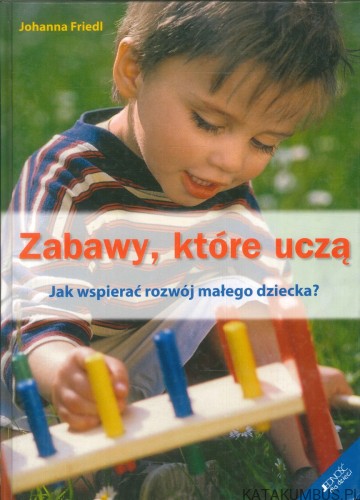 Zabawy, które uczą. JOHANNA FRIEDL