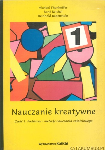 Nauczanie kreatywne. Część 1 + 2. MICHAEL THANHOFFER, RENÉ REICHEL, REINHOLD RABENSTEIN